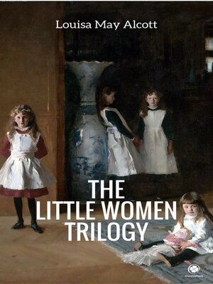 cover image of The 'Little Women' Trilogy (Illustrated)